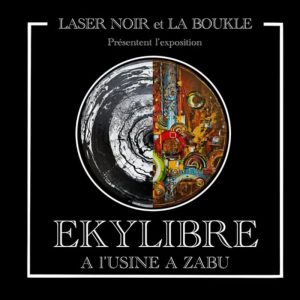 Exposition à l&rsquo;usine à Zabu : Laser Noir Et La Boukle